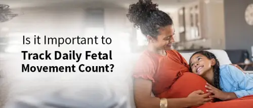 Foetal Movement Count: How to Count Kicks During Your Pregnancy?
